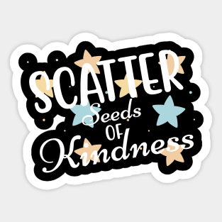 Scatter Seeds Of Kindness. Inspirational Quote. Sticker